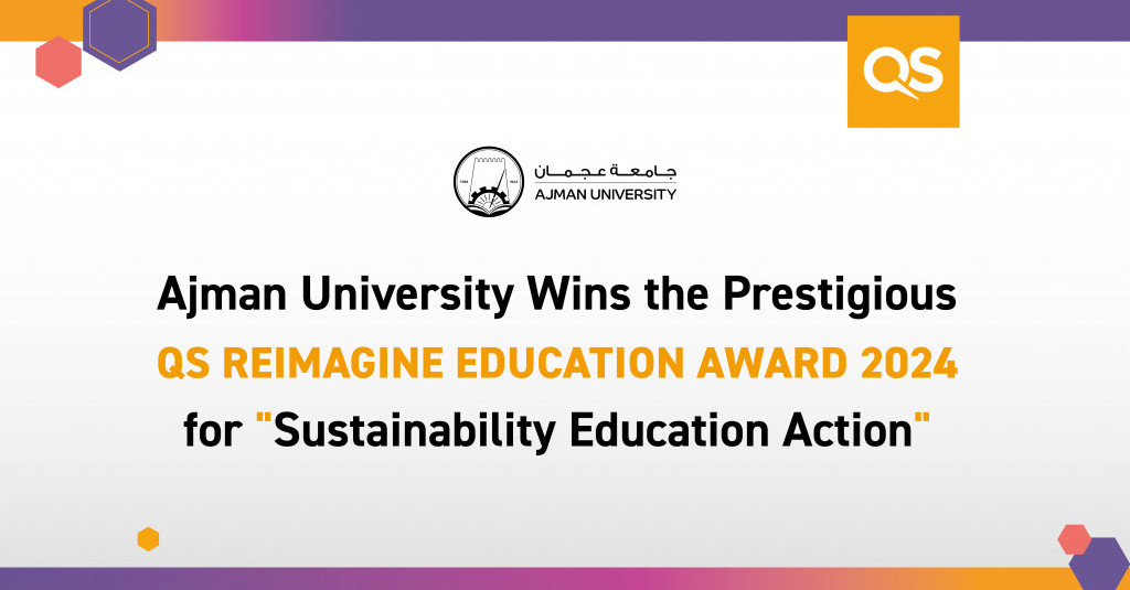 Ajman University Clinches QS Reimagine Education Award 2024 for Pioneering Sustainability Initiative