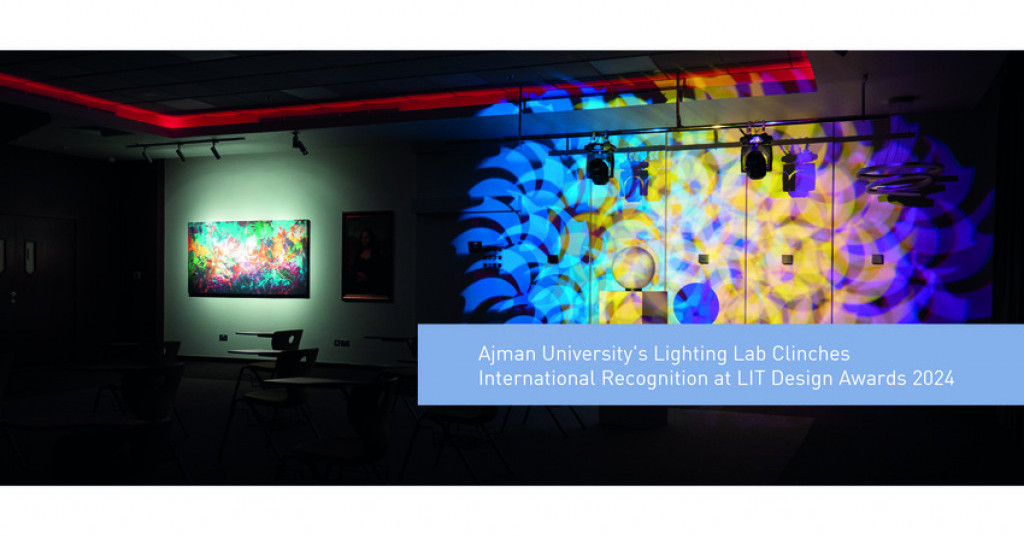 Ajman University's Lighting Lab Clinches International Recognition at LIT Design Awards 2024